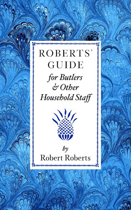 Roberts' Guide for Butlers and Household Staff - CH
