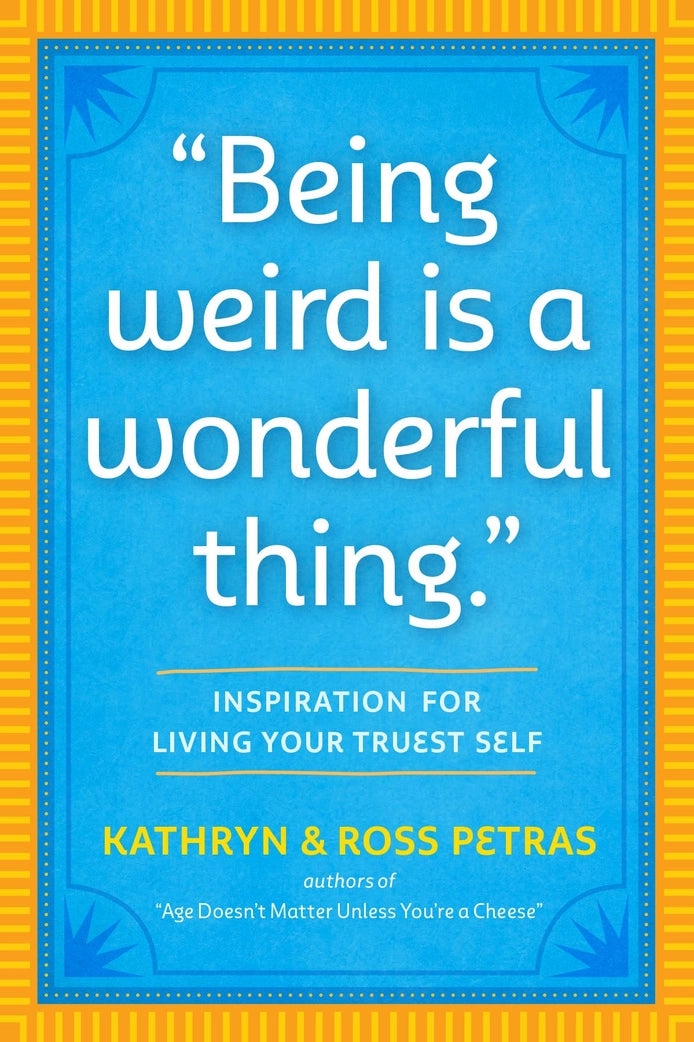 Being Weird is A Wonderful Thing