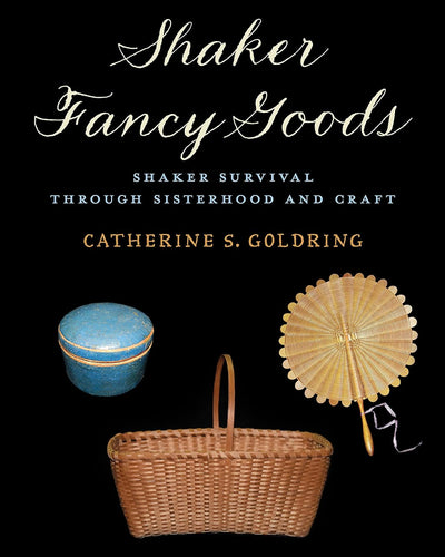 Shaker Fancy Goods: Shaker Survival through Sisterhood and Craft