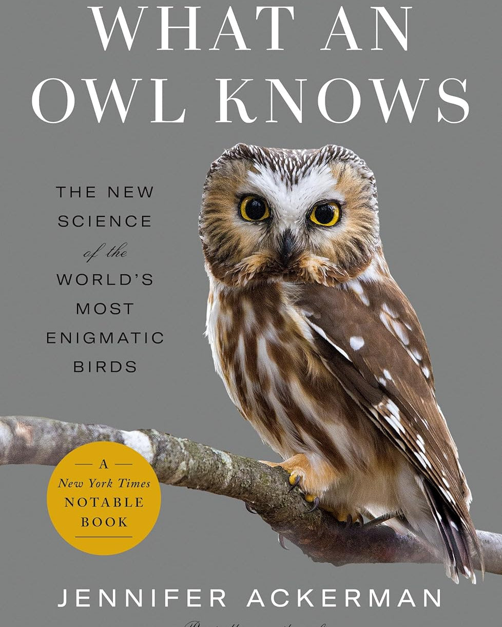 What an Owl Knows: The New Science of the World's Most Enigmatic Birds