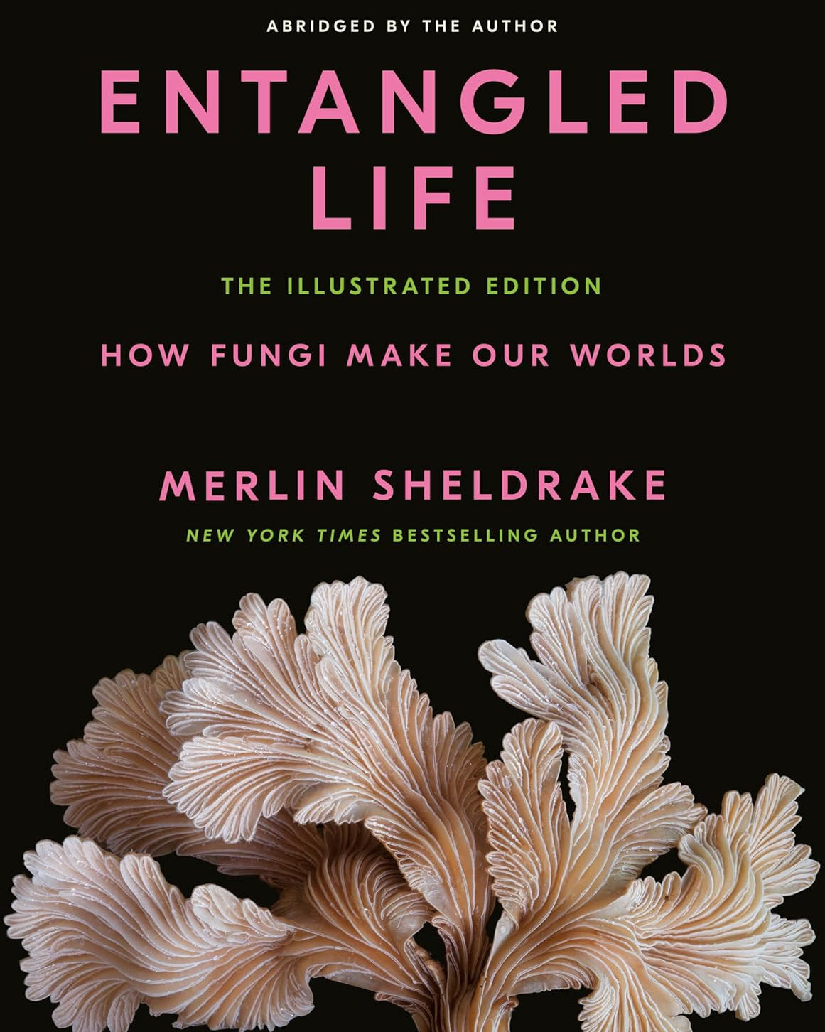 Entangled Life: Illustrated How Fungi Make Our Worlds