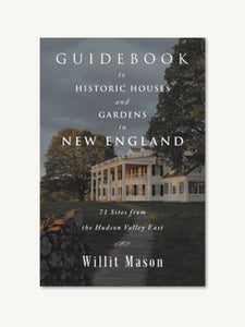 Guidebook to Historic Houses and Gardens in New England