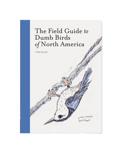 A Field Guide to Dumb Birds of North America