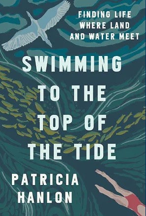 Swimming to the Top of the Tide: Finding Life Where Land and Water Meet