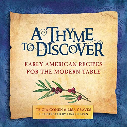 A Thyme to Discover - Early American Recipes for the Modern Table (HARDCOVER)