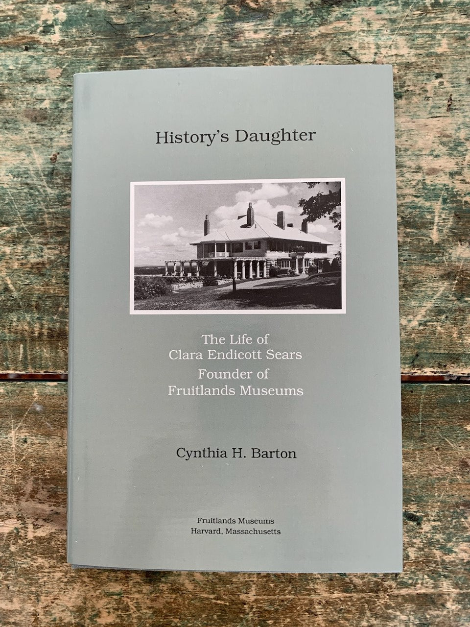 History's Daughter: The Life of Clara Endicott Sears
