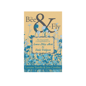 The Bee & The Fly - A Novel by Lorraine Tosiello & Jane Cavolina