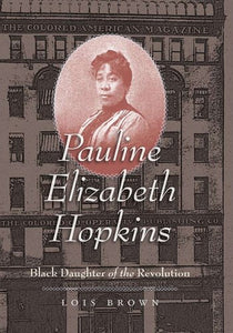 Pauline Elizabeth Hopkins: Black Daughter of the American Revolution